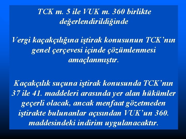 TCK m. 5 ile VUK m. 360 birlikte değerlendirildiğinde Vergi kaçakçılığına iştirak konusunun TCK’nın