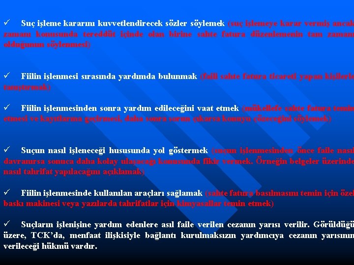 ü Suç işleme kararını kuvvetlendirecek sözler söylemek (suç işlemeye karar vermiş ancak zamanı konusunda