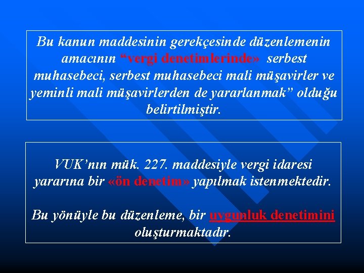 Bu kanun maddesinin gerekçesinde düzenlemenin amacının “vergi denetimlerinde» serbest muhasebeci, serbest muhasebeci mali müşavirler