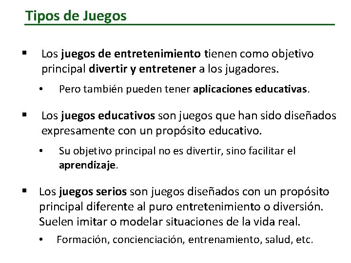 Tipos de Juegos § Los juegos de entretenimiento tienen como objetivo principal divertir y Tipos de Juegos § Los juegos de entretenimiento tienen como objetivo principal divertir y