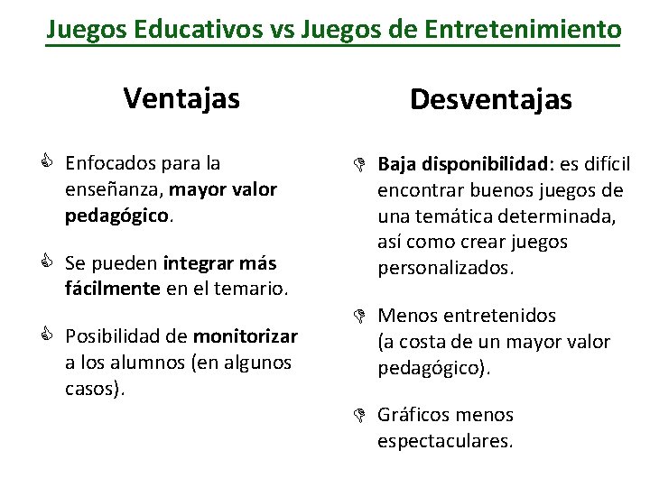 Juegos Educativos vs Juegos de Entretenimiento Ventajas C Enfocados para la enseñanza, mayor valor Juegos Educativos vs Juegos de Entretenimiento Ventajas C Enfocados para la enseñanza, mayor valor