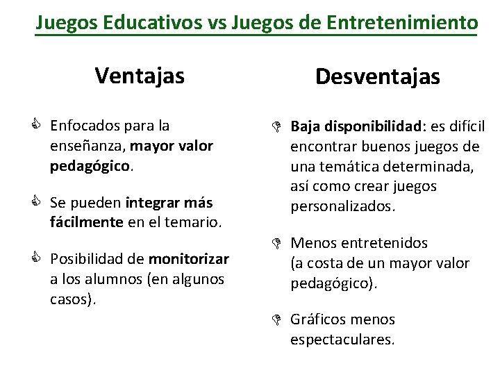 Juegos Educativos vs Juegos de Entretenimiento Ventajas C Enfocados para la enseñanza, mayor valor