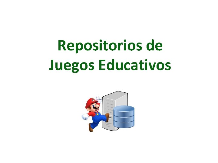 Repositorios de Juegos Educativos Repositorios de Juegos Educativos