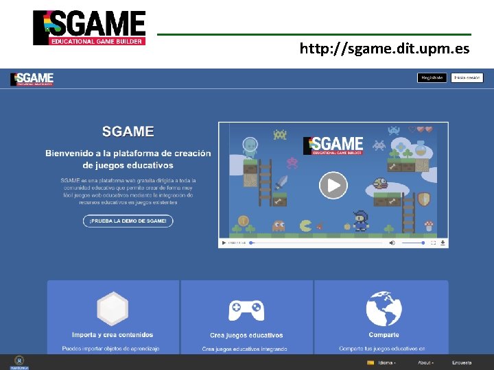 http: //sgame. dit. upm. es http: //sgame. dit. upm. es