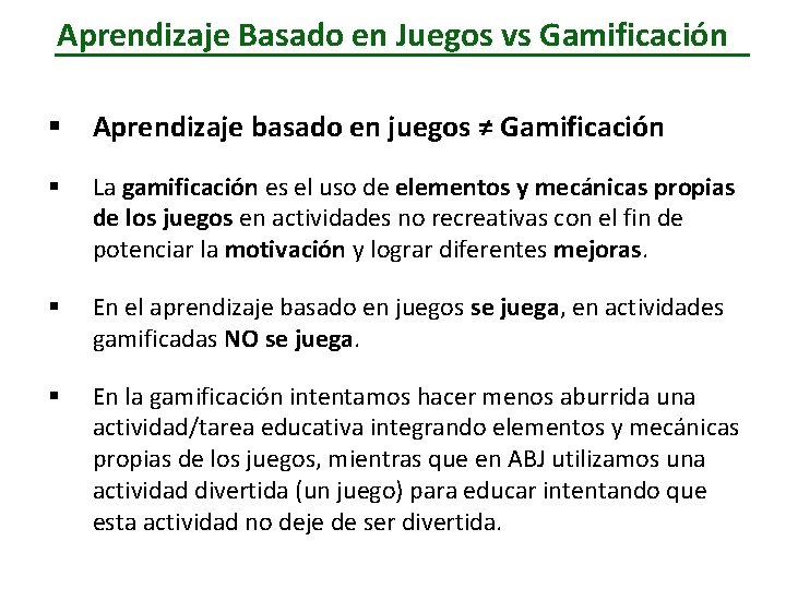 Aprendizaje Basado en Juegos vs Gamificación § Aprendizaje basado en juegos ≠ Gamificación §