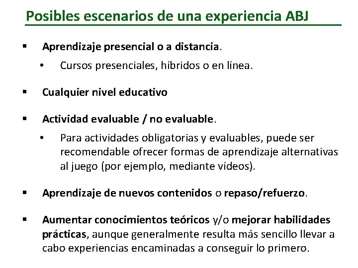 Posibles escenarios de una experiencia ABJ § Aprendizaje presencial o a distancia. • Cursos Posibles escenarios de una experiencia ABJ § Aprendizaje presencial o a distancia. • Cursos