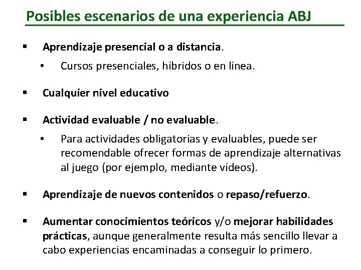 Posibles escenarios de una experiencia ABJ § Aprendizaje presencial o a distancia. • Cursos