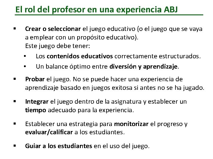 El rol del profesor en una experiencia ABJ § Crear o seleccionar el juego El rol del profesor en una experiencia ABJ § Crear o seleccionar el juego