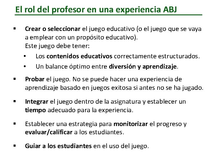 El rol del profesor en una experiencia ABJ § Crear o seleccionar el juego