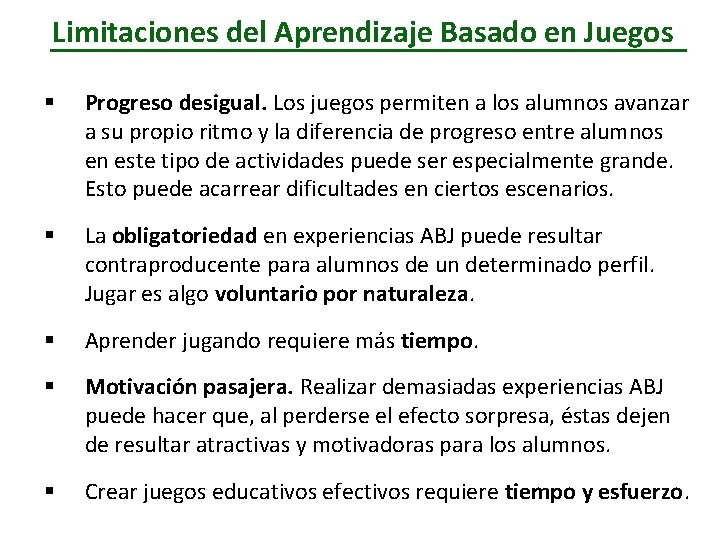 Limitaciones del Aprendizaje Basado en Juegos § Progreso desigual. Los juegos permiten a los Limitaciones del Aprendizaje Basado en Juegos § Progreso desigual. Los juegos permiten a los