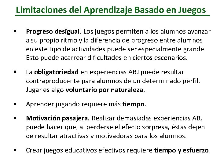 Limitaciones del Aprendizaje Basado en Juegos § Progreso desigual. Los juegos permiten a los