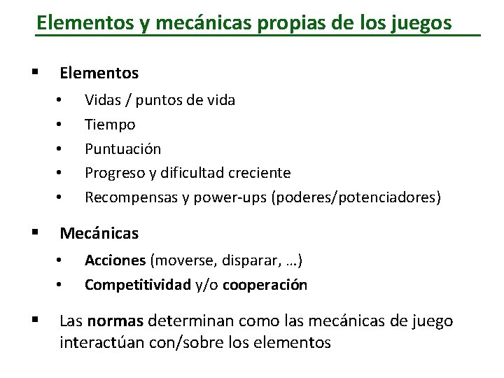 Elementos y mecánicas propias de los juegos § Elementos • • • § Mecánicas Elementos y mecánicas propias de los juegos § Elementos • • • § Mecánicas
