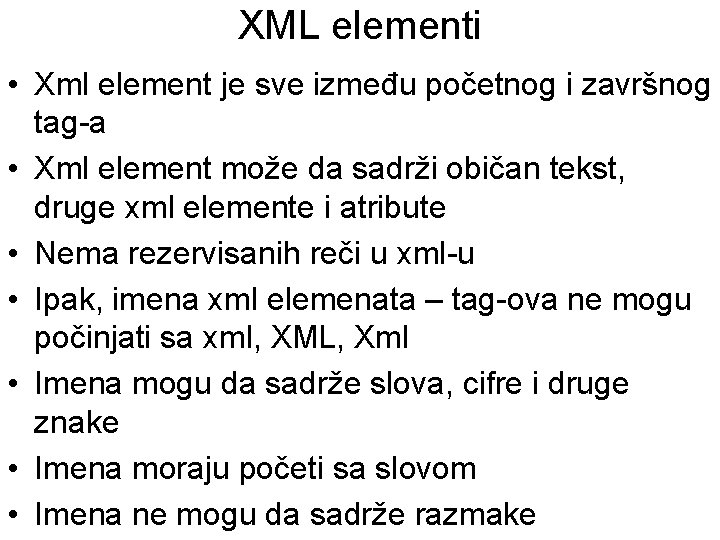 XML elementi • Xml element je sve između početnog i završnog tag-a • Xml
