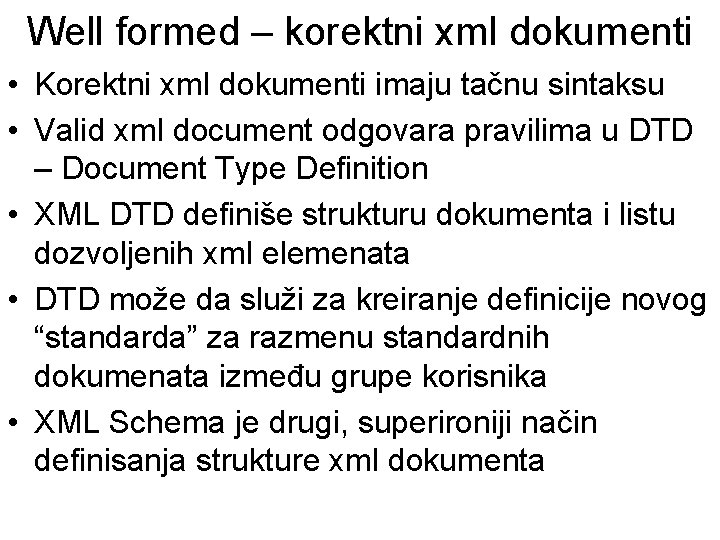 Well formed – korektni xml dokumenti • Korektni xml dokumenti imaju tačnu sintaksu •