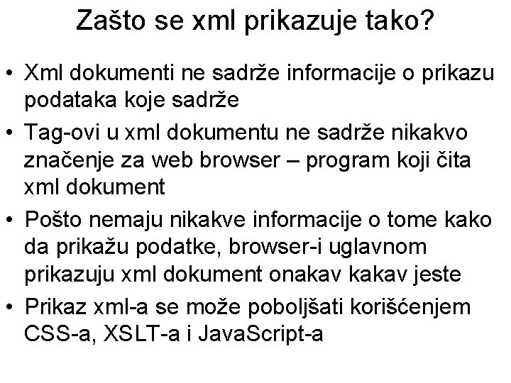 Zašto se xml prikazuje tako? • Xml dokumenti ne sadrže informacije o prikazu podataka