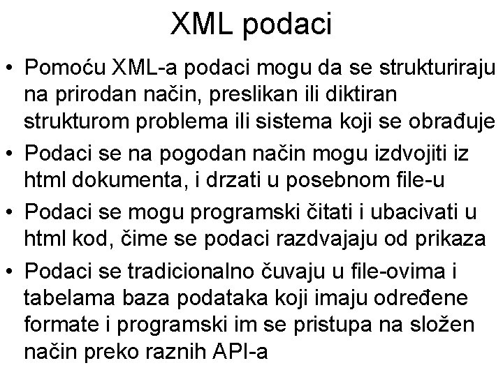 XML podaci • Pomoću XML-a podaci mogu da se strukturiraju na prirodan način, preslikan