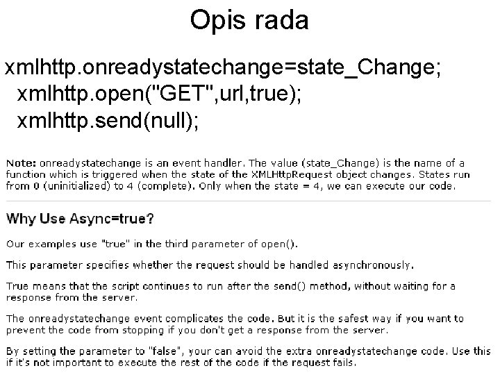 Opis rada xmlhttp. onreadystatechange=state_Change; xmlhttp. open("GET", url, true); xmlhttp. send(null); 