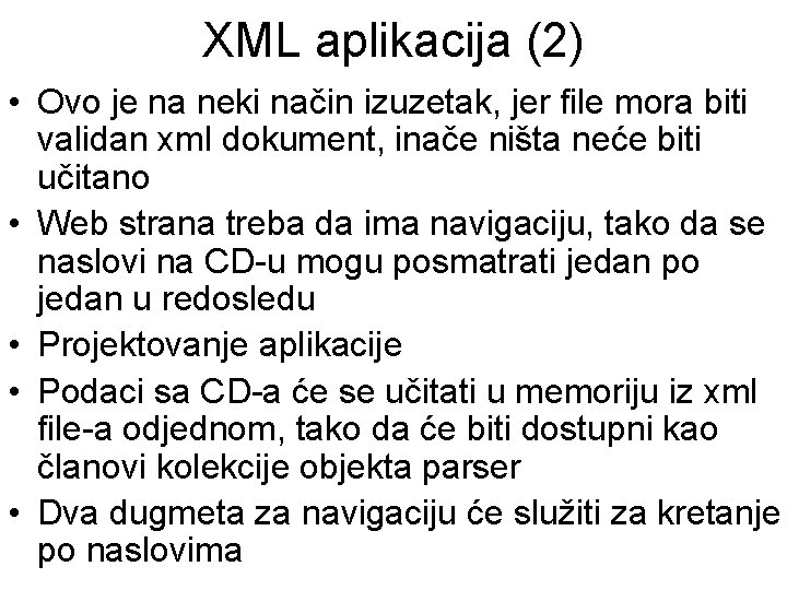 XML aplikacija (2) • Ovo je na neki način izuzetak, jer file mora biti