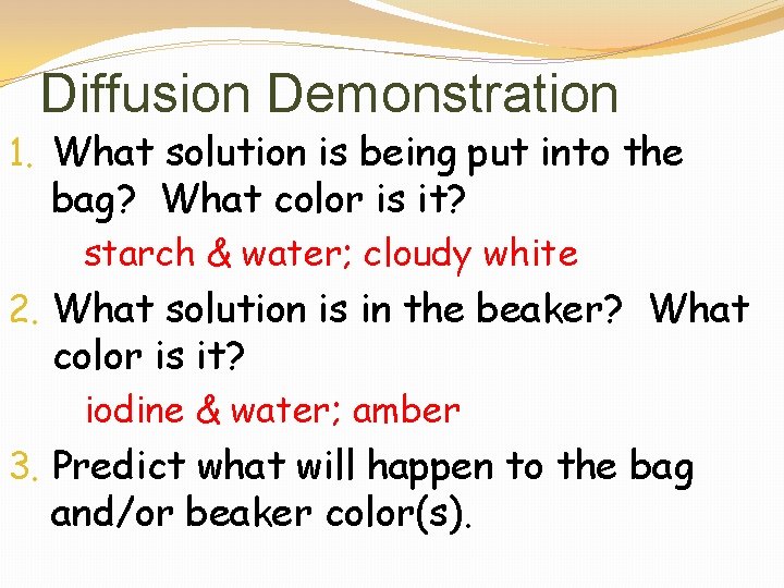 Diffusion Demonstration 1. What solution is being put into the bag? What color is