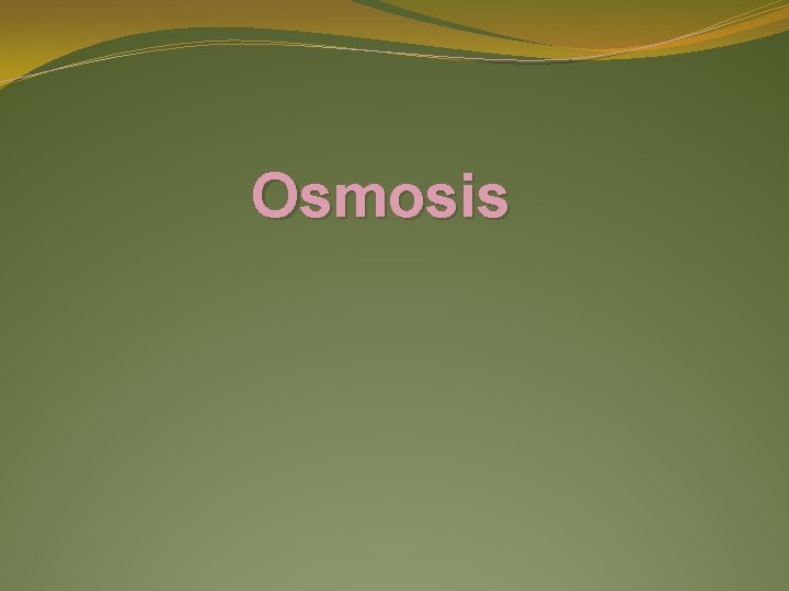 Osmosis 