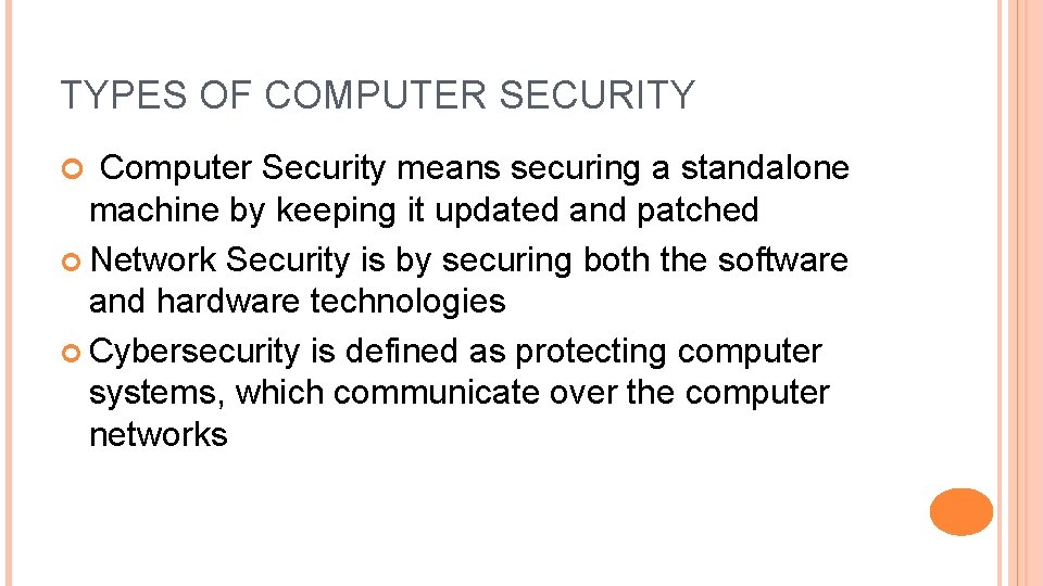 TYPES OF COMPUTER SECURITY Computer Security means securing a standalone machine by keeping it