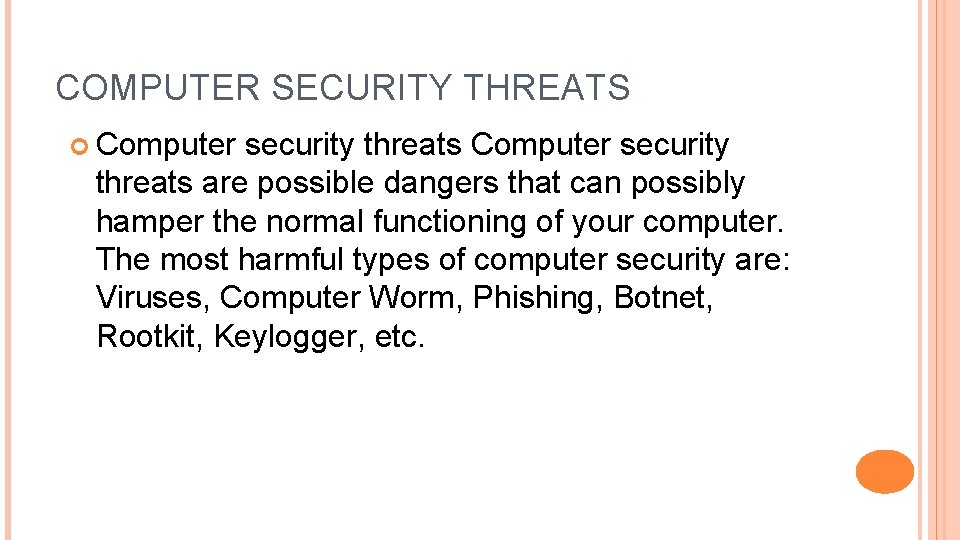 COMPUTER SECURITY THREATS Computer security threats are possible dangers that can possibly hamper the