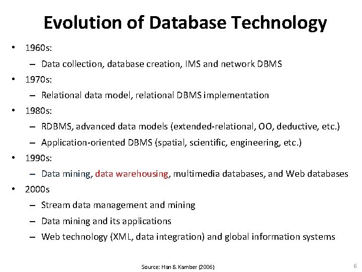 Evolution of Database Technology • 1960 s: – Data collection, database creation, IMS and