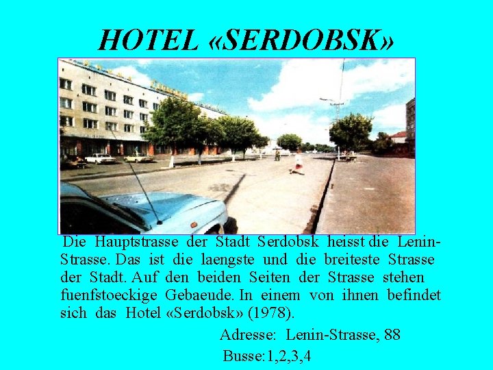 HOTEL «SERDOBSK» Die Hauptstrasse der Stadt Serdobsk heisst die Lenin. Strasse. Das ist die
