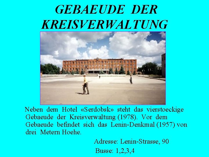GEBAEUDE DER KREISVERWALTUNG Neben dem Hotel «Serdobsk» steht das vierstoeckige Gebaeude der Kreisverwaltung (1978).