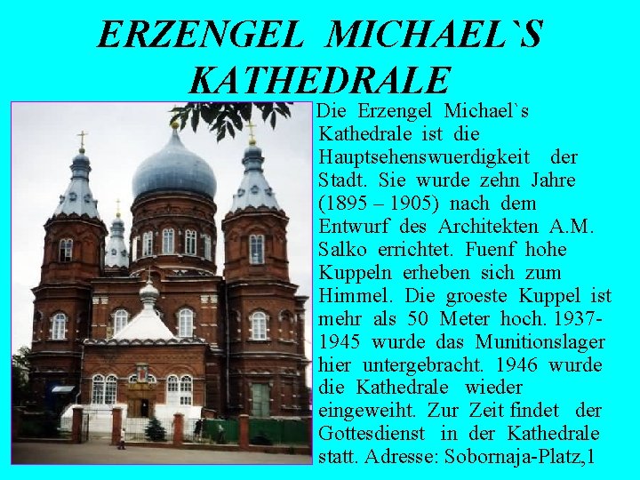 ERZENGEL MICHAEL`S KATHEDRALE Die Erzengel Michael`s Kathedrale ist die Hauptsehenswuerdigkeit der Stadt. Sie wurde