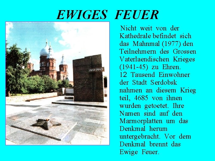 EWIGES FEUER Nicht weit von der Kathedrale befindet sich das Mahnmal (1977) den Teilnehmern