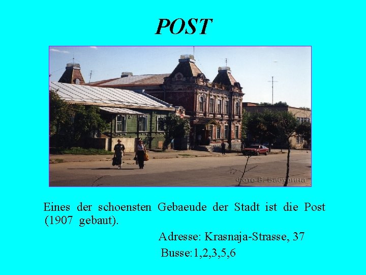 POST Eines der schoensten Gebaeude der Stadt ist die Post (1907 gebaut). Adresse: Krasnaja-Strasse,