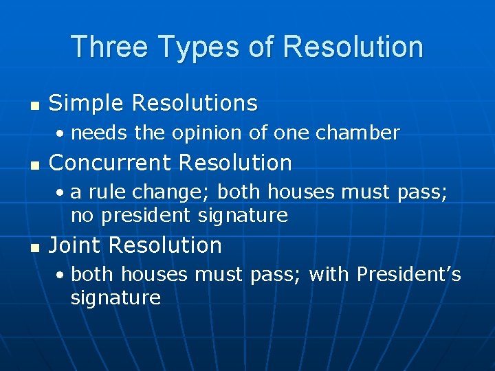 Three Types of Resolution n Simple Resolutions • needs the opinion of one chamber