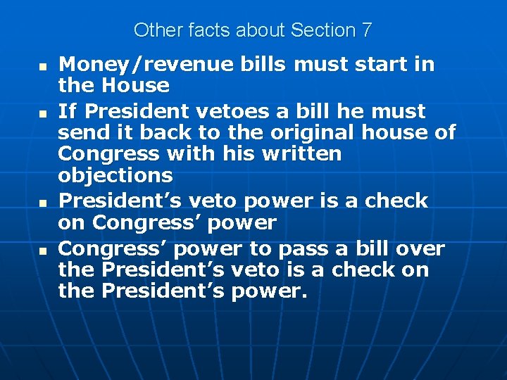 Other facts about Section 7 n n Money/revenue bills must start in the House