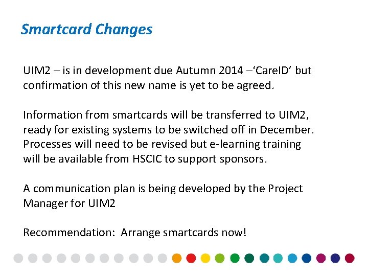 Smartcard Changes UIM 2 – is in development due Autumn 2014 –‘Care. ID’ but