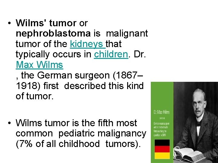  • Wilms' tumor or nephroblastoma is malignant tumor of the kidneys that typically