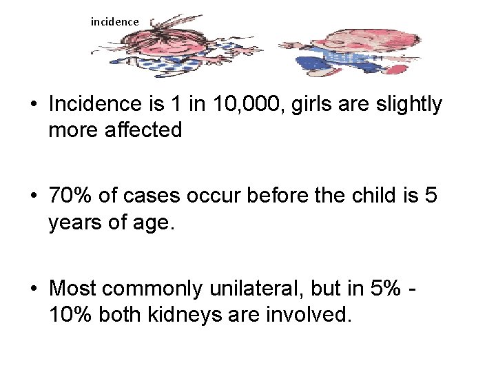 incidence • Incidence is 1 in 10, 000, girls are slightly more affected •