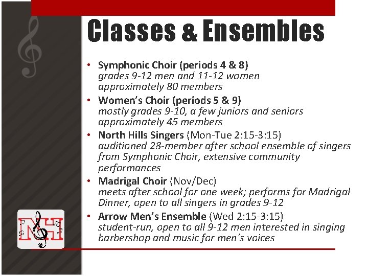 Classes & Ensembles • Symphonic Choir (periods 4 & 8) grades 9 -12 men