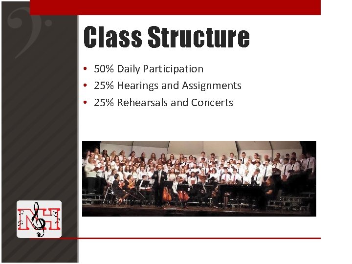 Class Structure • 50% Daily Participation • 25% Hearings and Assignments • 25% Rehearsals
