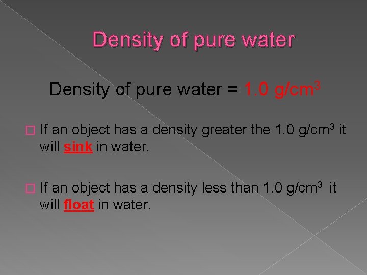 Density of pure water = 1. 0 g/cm 3 � If an object has Density of pure water = 1. 0 g/cm 3 � If an object has
