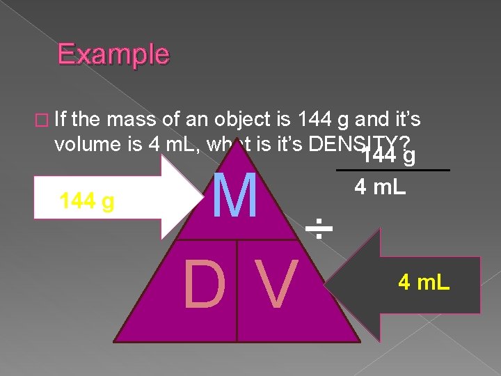 Example � If the mass of an object is 144 g and it’s volume Example � If the mass of an object is 144 g and it’s volume