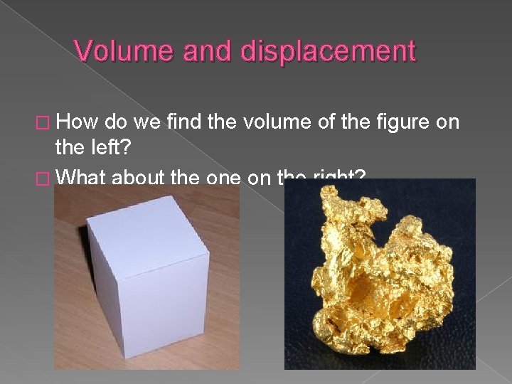 Volume and displacement � How do we find the volume of the figure on Volume and displacement � How do we find the volume of the figure on