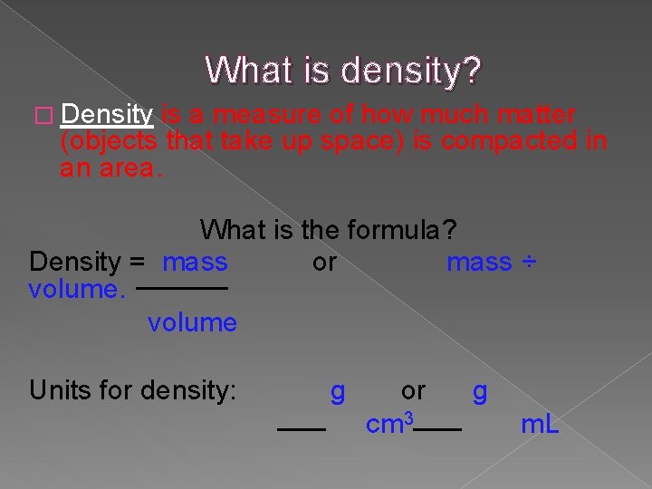 What is density? � Density is a measure of how much matter (objects that What is density? � Density is a measure of how much matter (objects that