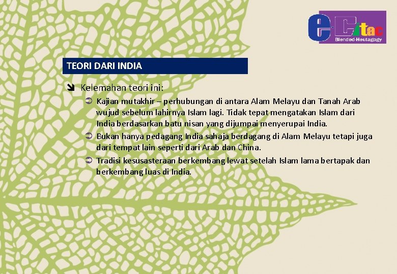 TEORI DARI INDIA î Kelemahan teori ini: Ü Kajian mutakhir – perhubungan di antara