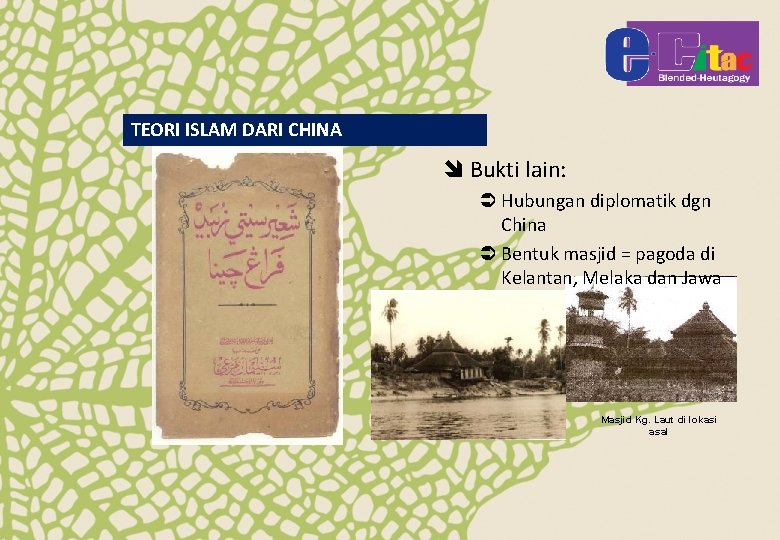 TEORI ISLAM DARI CHINA î Bukti lain: Ü Hubungan diplomatik dgn China Ü Bentuk