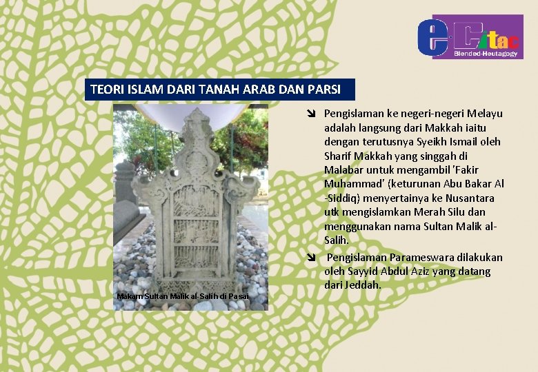 TEORI ISLAM DARI TANAH ARAB DAN PARSI î Pengislaman ke negeri-negeri Melayu adalah langsung