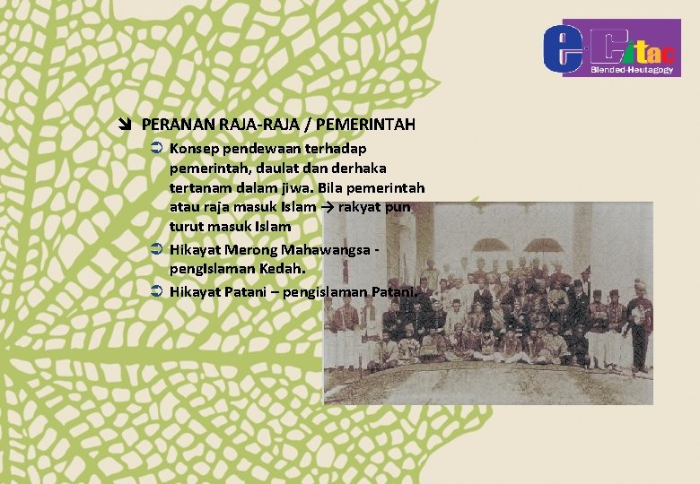 î PERANAN RAJA-RAJA / PEMERINTAH Ü Konsep pendewaan terhadap pemerintah, daulat dan derhaka tertanam