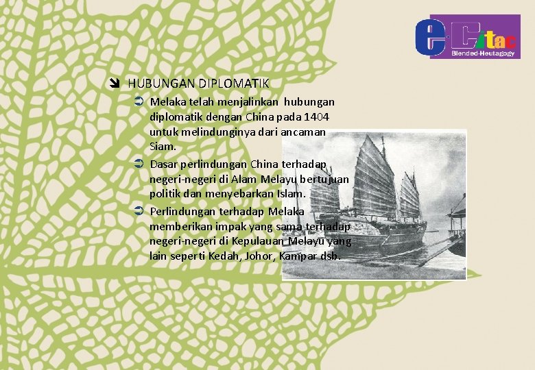î HUBUNGAN DIPLOMATIK Ü Melaka telah menjalinkan hubungan diplomatik dengan China pada 1404 untuk