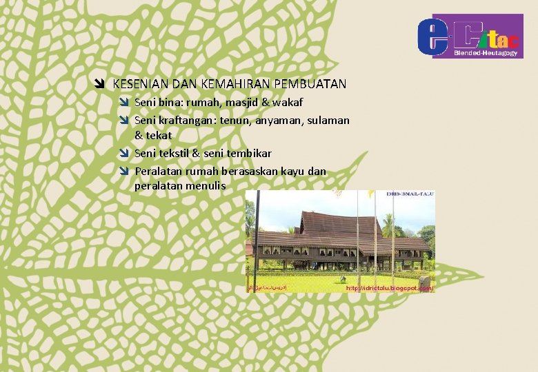 î KESENIAN DAN KEMAHIRAN PEMBUATAN î Seni bina: rumah, masjid & wakaf î Seni