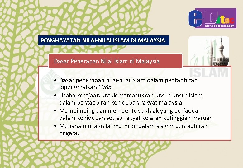 PENGHAYATAN NILAI-NILAI ISLAM DI MALAYSIA Dasar Penerapan Nilai Islam di Malaysia • Dasar penerapan